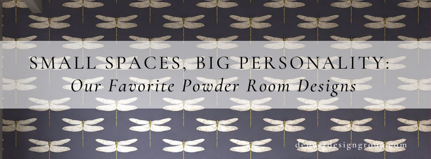 unique bold wallpaper with dragonfly pattern for powder room remodel with the overlay of words "Small Spaces, Big Personality: Our Favorite Powder Room Designs by Denver Design Group